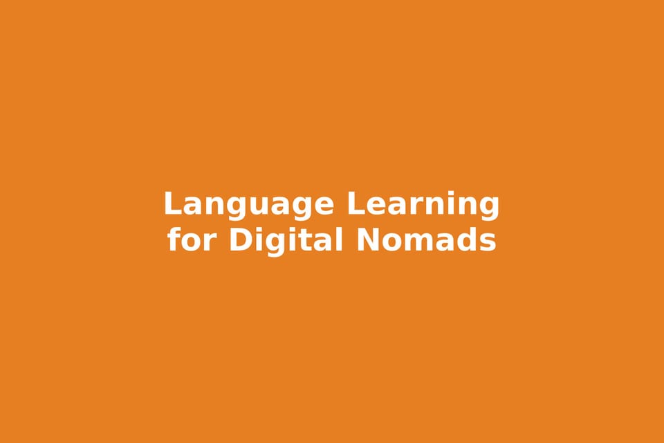 Language Learning Strategies for Digital Nomads in 2026: Master Languages While Working Remotely